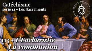 Catéchisme 113 • LEucharistie – La communion [upl. by Wilmer]