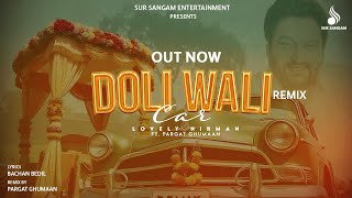 Lovely Nirman  Doli Wali Car Remix  Pargat Ghumaan  Evergreen Punjabi Songs  Old Punjabi Song [upl. by Iyre702]