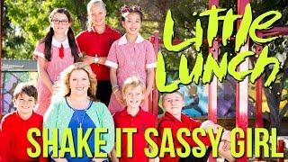 Little Lunch  Shake it Sassy Girl [upl. by Madian]