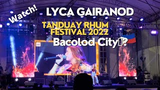 LYCA GAIRANOD Live Performance in Bacolod City  Tanduay Rhum Festival 2022 [upl. by Torrey]