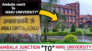 Ambala quotstation से quotmmu university Jane ka रास्ता full detail video [upl. by Ylrevaw]