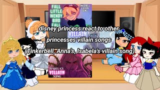 disney princess react to other princesses villain songs Tinkerbell Annas Isabelas villain song [upl. by Hazlett105]