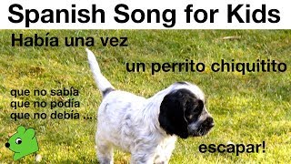 Un Perrito Chiquitito  Spanish Song for Kids about a little puppy [upl. by Arrad]