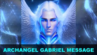 Archangel Gabriel Message  Archangels and Angels Message 5 [upl. by Krasner121]