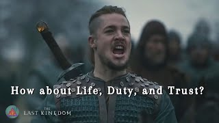 How about Life Duty and Trust  Uhtred  The Last Kingdom [upl. by Harifaz43]