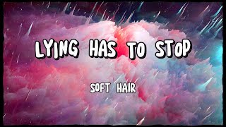 Lying Has To Stop  Soft Hair  Song Lyrics [upl. by Pry893]