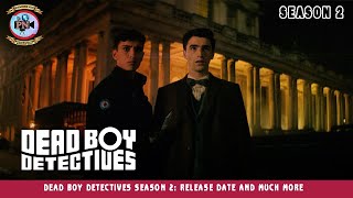 Dead Boy Detectives Season 2 Release Date And Much More  Premiere Next [upl. by Rafaellle239]