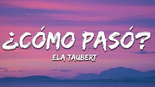 Ela Taubert  ¿Cómo Pasó Letra  Lyrics [upl. by Bowles]