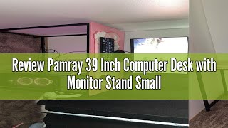 Review Pamray 39 Inch Computer Desk with Monitor Stand Small Home Office Desks with NonWoven Storag [upl. by Crandall]