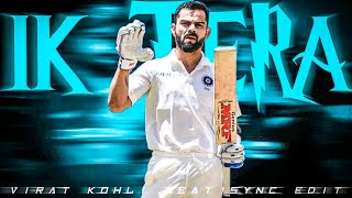 💖IK TERA X VIRAT🔥 KOHLI  VIRAT 💀KOHLI BEAT 👑SYNC💖 EDIT   VK 4K🥵 60 FPS📸 STATUS [upl. by Tilford]