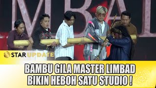 MENEGANGKAN  MASTER LIMBAD MAIN BAMBU GILA DI STUDIO DIBIKIN HEBOH  STAR UPDATE [upl. by Aipmylo]