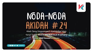 NODANODA AKIDAH Eps 24  Ustaz Abul Aswad AlBayaty BA [upl. by Yauqaj]