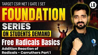 Addition Reaction Of Radicals Carruthers Part 1  Foundation Series  CSIR NET Dec 2024  L8  IFAS [upl. by Aillij]