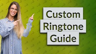 How to set a custom ringtone [upl. by Andros634]