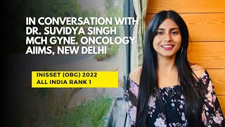 INISSET OBG Rank 1 Gynecologic Oncology AIIMS New Delhi Dr Suvidya Singh [upl. by Ehling142]