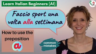 42 Learn Italian Beginners A1 Common mistakes preposizione “a” per la frequenza [upl. by Nomolas]