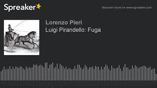 Luigi Pirandello Fuga [upl. by Atrebor]