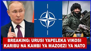 VITA YA URUSI NA NATO INANUKIA URUSI IMEPELEKA VIKOSI KARIBU NA KAMBI YA MAZOEZI YA NATO [upl. by Eidoc]