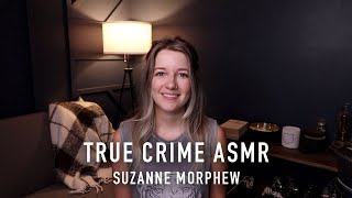 ASMR True Crime  Suzanne Morphew [upl. by Itoc]