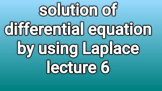 solution of linear differential equation by using laplace transformation lecture 6 [upl. by Chiarra]