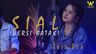 SIAL  VERSI BATAK   ANIS GEA  MAHALINI   COVER [upl. by Aimaj]