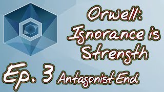 Orwell Ignorance is Strength  Episode 3  Antagonist ending  Commentary [upl. by Eanej]