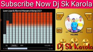 LOOT LIYA Dj Remix Song  लूट लिया लूट लिया Dj Remix  Lut liya Song  Loot liya Song 2021 Dj Sk [upl. by Renard]