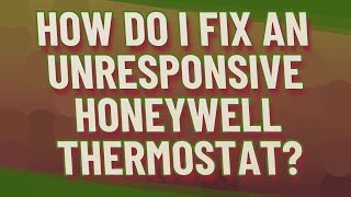 How do I fix an unresponsive Honeywell thermostat [upl. by Akimrej]