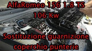 Sostituzione guarnizione coperchio punterie Alfa Romeo 156 18 TS 106 Kw [upl. by Corrine]