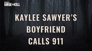 Kaylee Sawyers boyfriend calls 911 to report her missing [upl. by Suivatra]