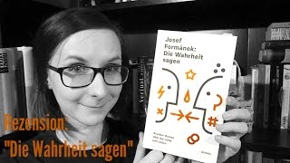 REZENSION quotDie Wahrheit sagenquot Josef Formánek [upl. by Gerald]