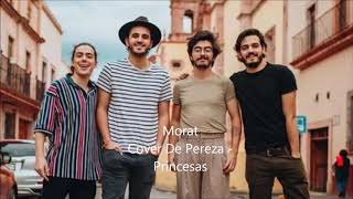 Morat Cover De Pereza  Princesas [upl. by Aronel]