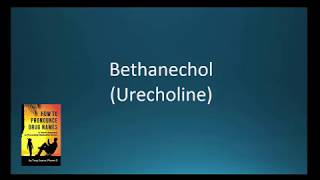 CC How to Pronounce bethanechol Urecholine Backbuilding Pharmacology [upl. by Sawtelle]