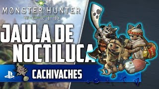 MHW  Cachivaches 1 La Jaula de Noctiluca  Bomba cegadora para el Gatete · [upl. by Nylasoj397]