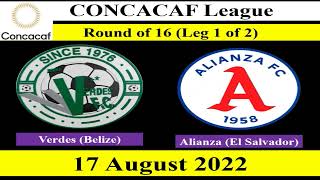 Verdes Belize vs Alianza El Salvador  Leg 1 of 2  17 August 2022  Concacaf League 2022 [upl. by Lonne]