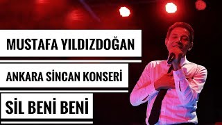 Mustafa Yıldızdoğan Ankara Sincan Konseri Sil Beni Beni [upl. by Arriat859]