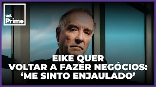 Exbilionário Eike Batista quer voltar ‘Hoje sou radioativo’ [upl. by Kempe]