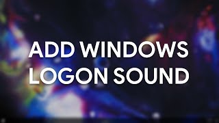 How to add a Logon Sound to Windows 10 [upl. by Aesoh]