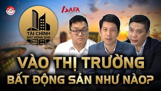 VÀO THỊ TRƯỜNG BẤT ĐỘNG SẢN NHƯ THẾ NÀO TÀI CHÍNH amp ĐẦU TƯ BĐS REFI [upl. by Shelden976]