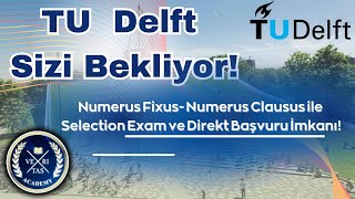 Tu Delf Sizi Bekliyor Numerus Fixus Numerus Clausus ile Selection Exam ayırca Direk başvuru imkanı [upl. by Ecirtnahc945]