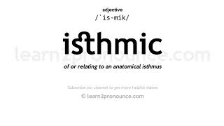 Pronunciation of Isthmic  Definition of Isthmic [upl. by Elvyn]