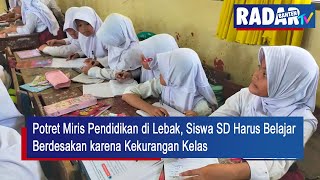 Potret Miris Pendidikan di Lebak Siswa SD Harus Belajar Berdesakan karena Kekurangan Kelas [upl. by Caine]