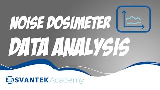 Noise dosimeter Data analysis  SVANTEK Academy [upl. by Hannahoj]