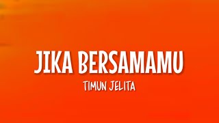 Timun Jelita  Jika Bersamamu Lirik Lagu [upl. by Llertniuq]