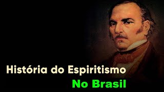 História do Espiritismo no Brasil [upl. by Sculley]