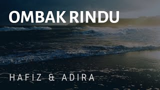 Ombak Rindu  Hafiz amp Adira Lirik Lagu [upl. by Aubarta]