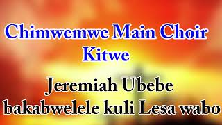 Chimwemwe main choir kitwe Jeremiah ubebe bakabwele kuli Lesa [upl. by Ellehsram]