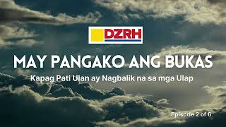 MAY PANGAKO ANG BUKAS︱Kapag Pati Ulan ay Nagbalik na sa mga Ulap 2 of 6 [upl. by Mclaughlin]