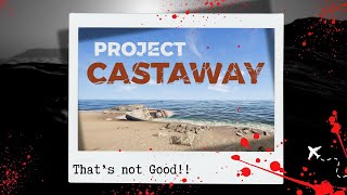 Project Castaway  EP01  Starting Off Poorly [upl. by Soisinoid817]