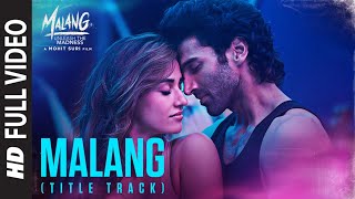 Full Video Malang Title Track Aditya Roy Kapur Disha Patani Anil K Kunal K  Ved S  Mohit S [upl. by Monjan]